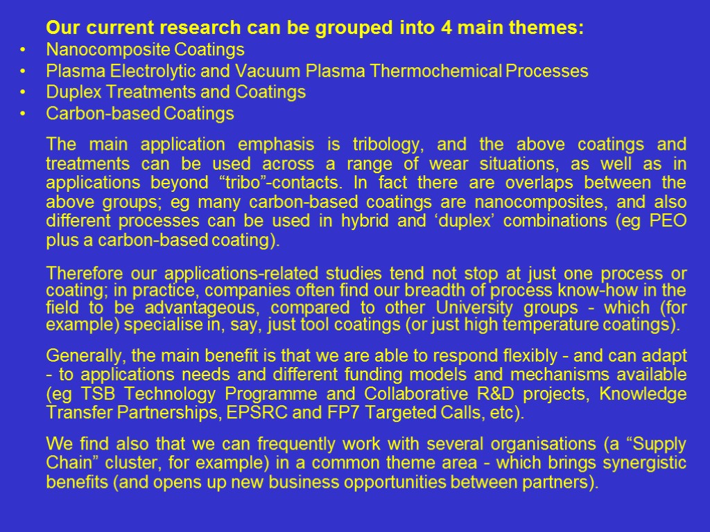 Our current research can be grouped into 4 main themes: Nanocomposite Coatings Plasma Electrolytic